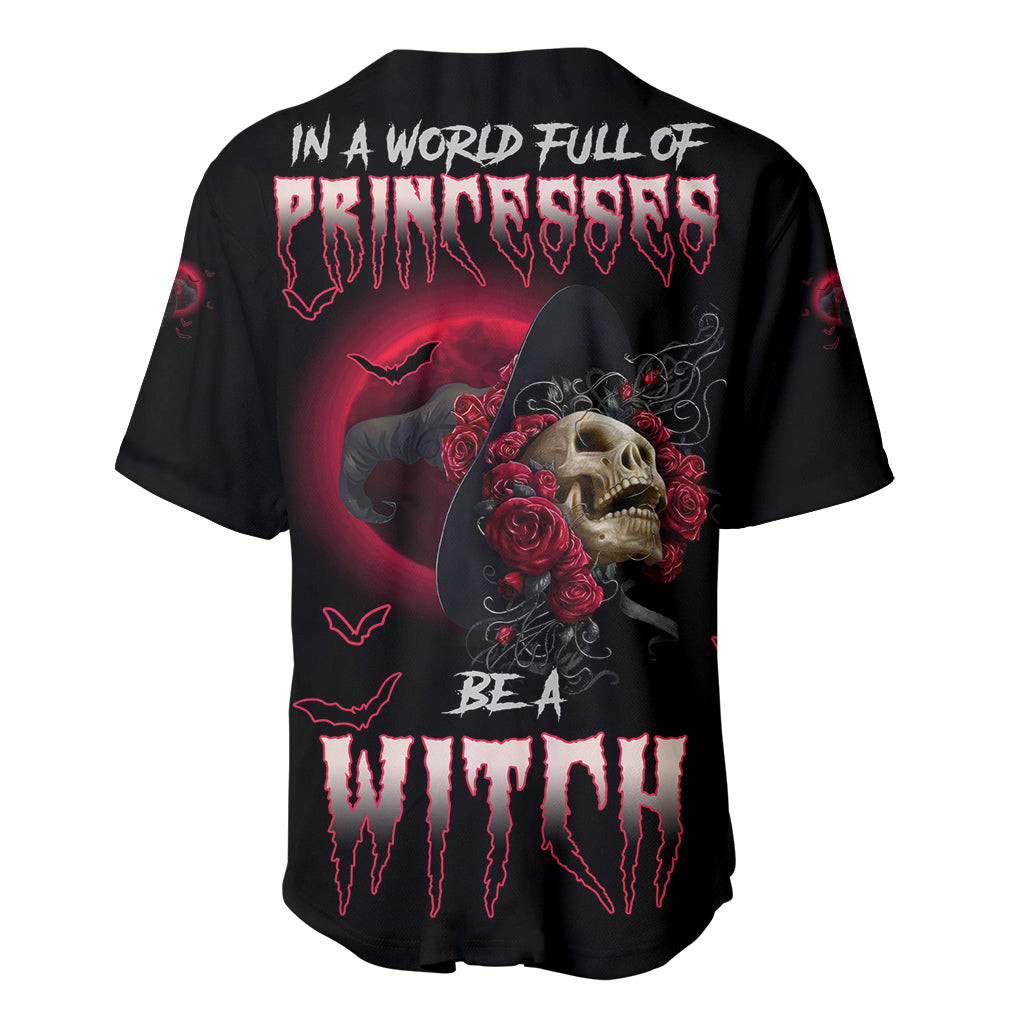 In A World Full Of Princesses Be A Witch Rose Skull Baseball Jersey 2