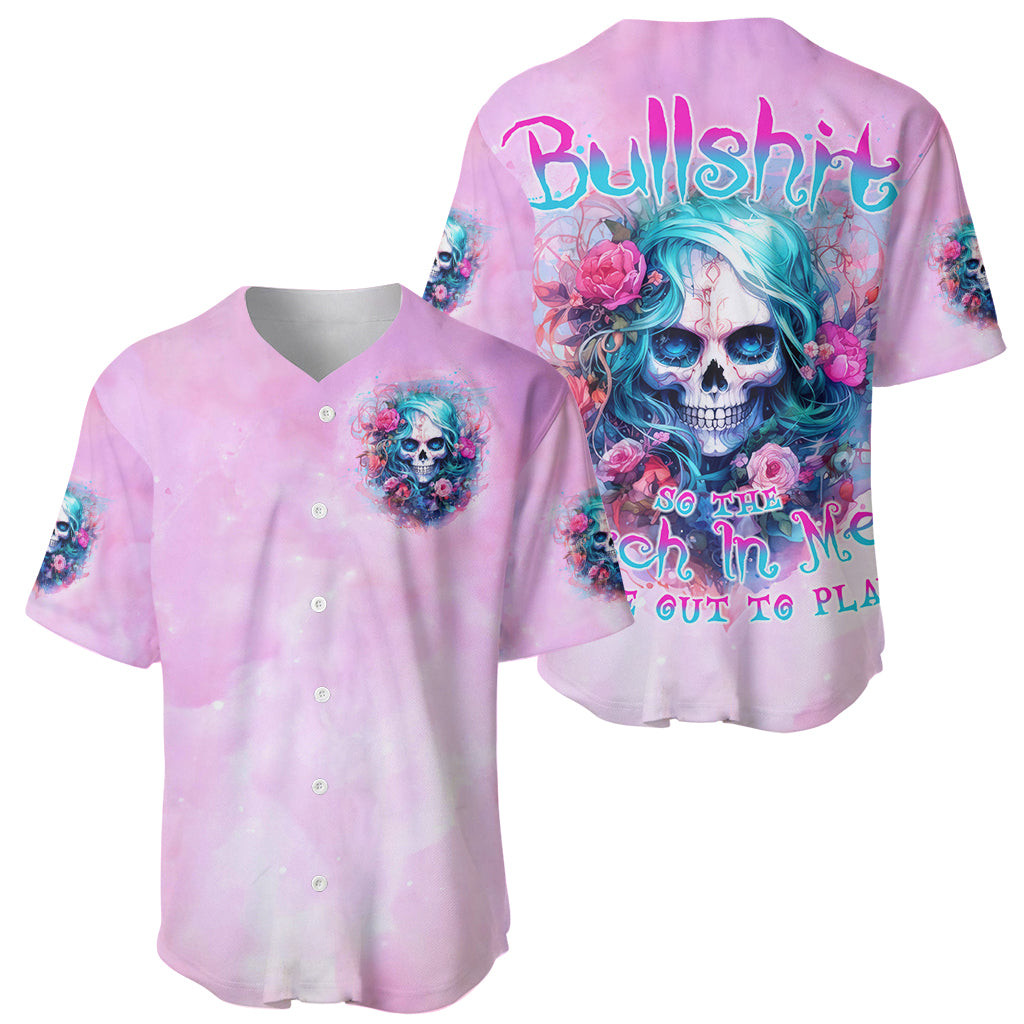 Rose Skull Baseball Jersey Bullshit So The Bitch In Me Come Out To Play 1